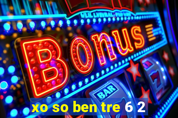 xo so ben tre 6 2