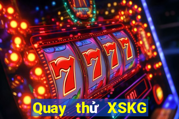 Quay thử XSKG Thứ 4