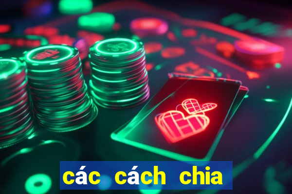 các cách chia bài bịp