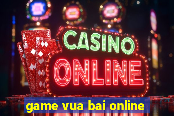 game vua bai online