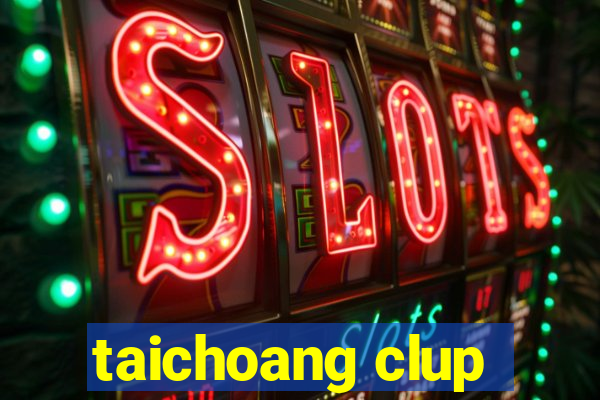 taichoang clup