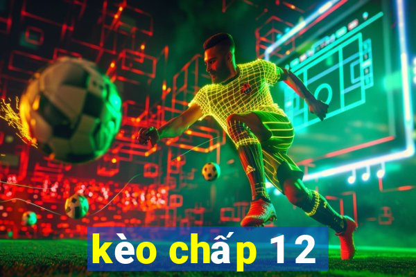 kèo chấp 1 2