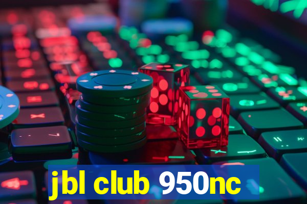 jbl club 950nc