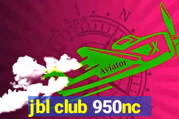 jbl club 950nc