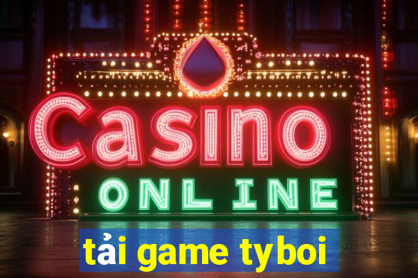 tải game tyboi