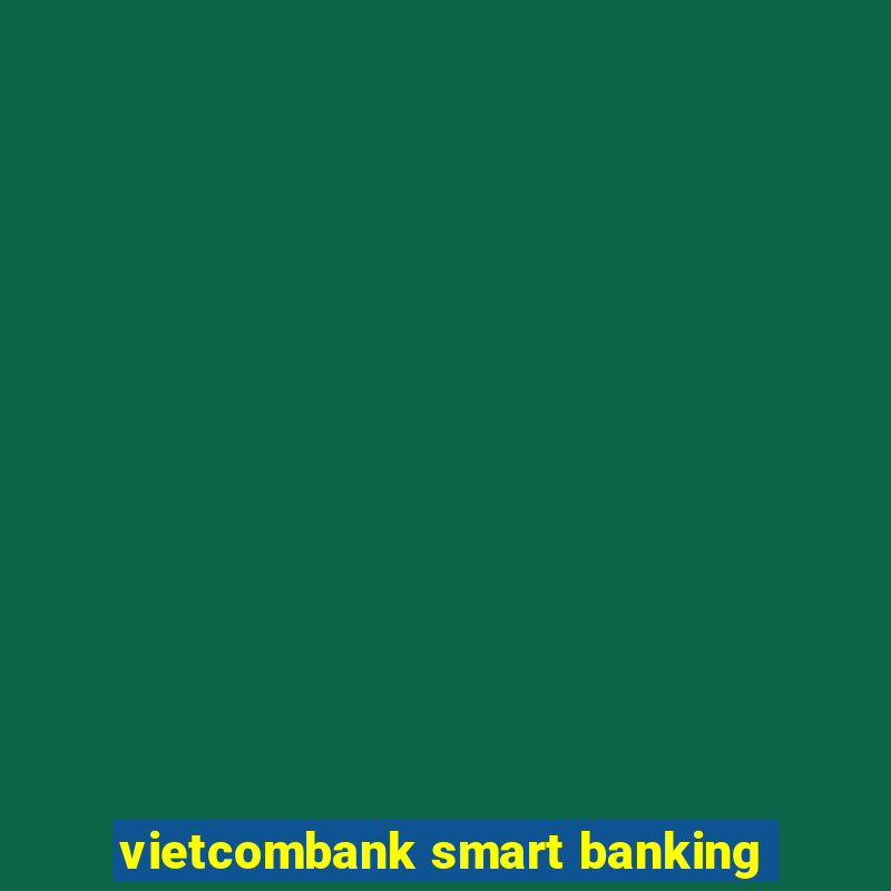 vietcombank smart banking