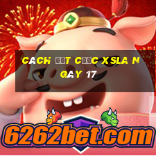 Cách đặt cược XSLA ngày 17