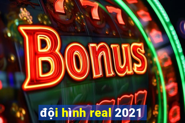 đội hình real 2021