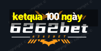 ketqua 100 ngày