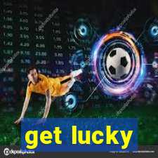 get lucky