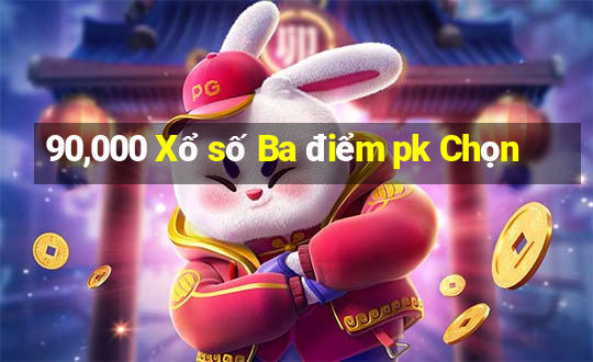 90,000 Xổ số Ba điểm pk Chọn