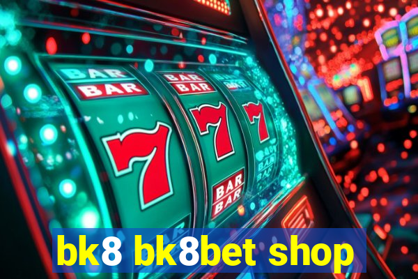 bk8 bk8bet shop