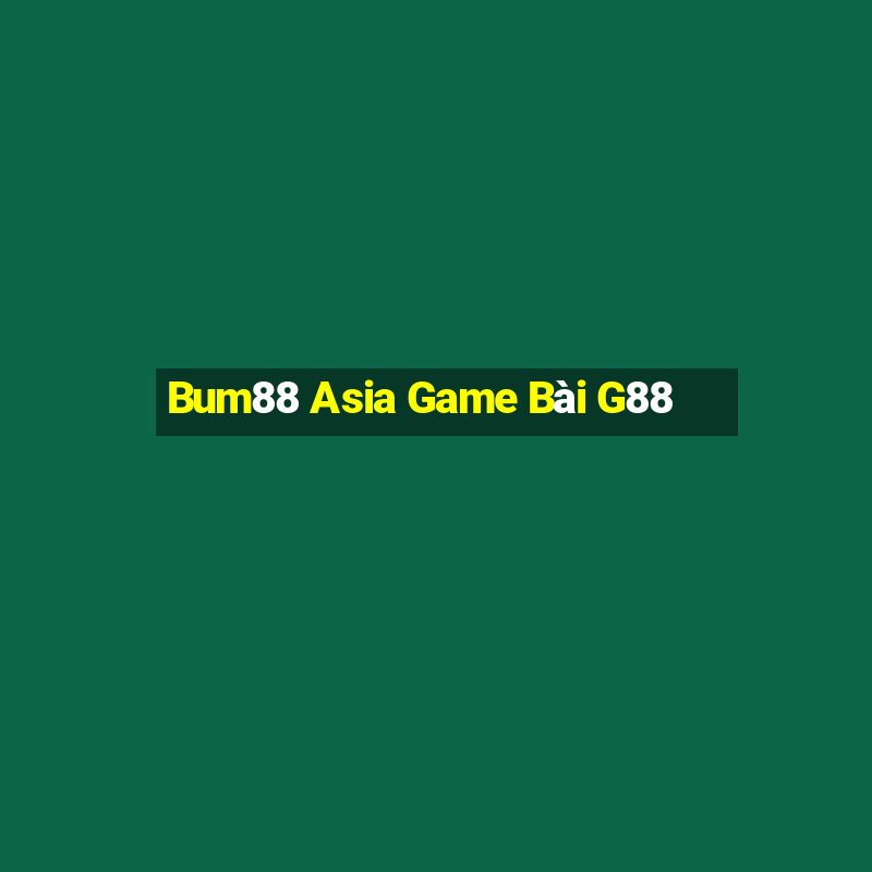 Bum88 Asia Game Bài G88