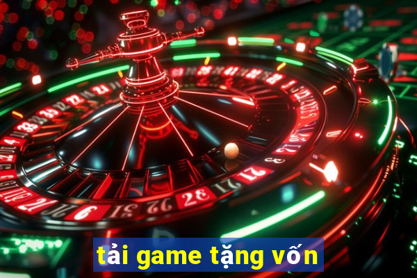 tải game tặng vốn