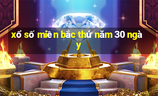 xổ số miền bắc thứ năm 30 ngày