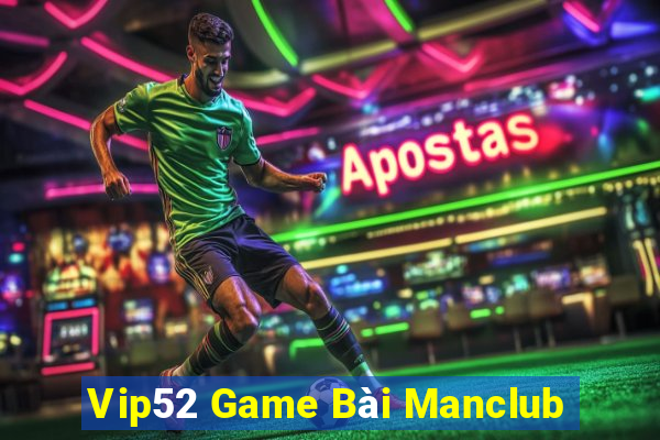 Vip52 Game Bài Manclub