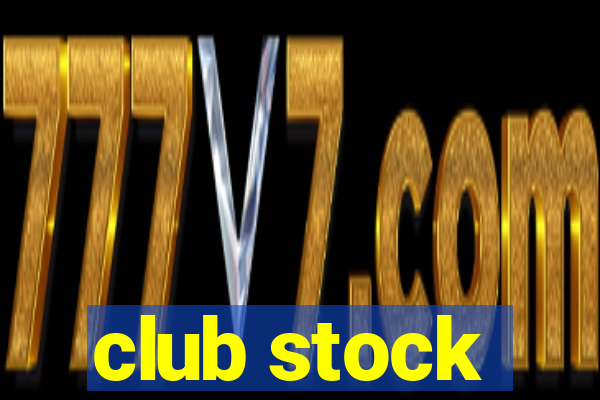 club stock