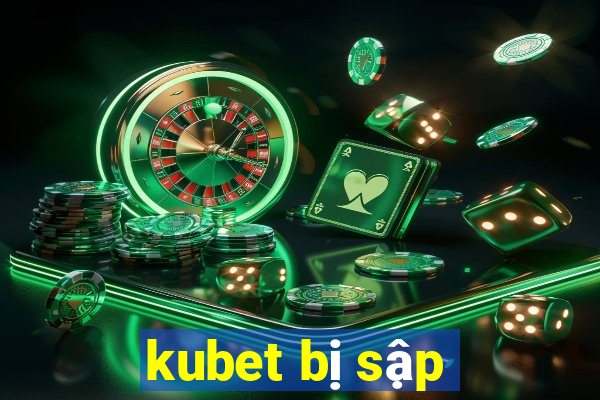 kubet bị sập