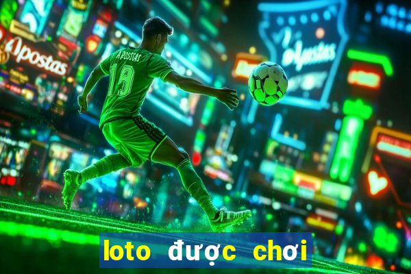 loto được chơi nhiều nhất hôm nay