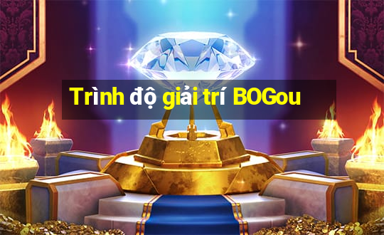 Trình độ giải trí BOGou