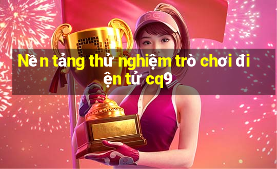 Nền tảng thử nghiệm trò chơi điện tử cq9