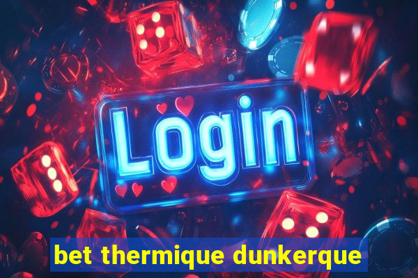 bet thermique dunkerque