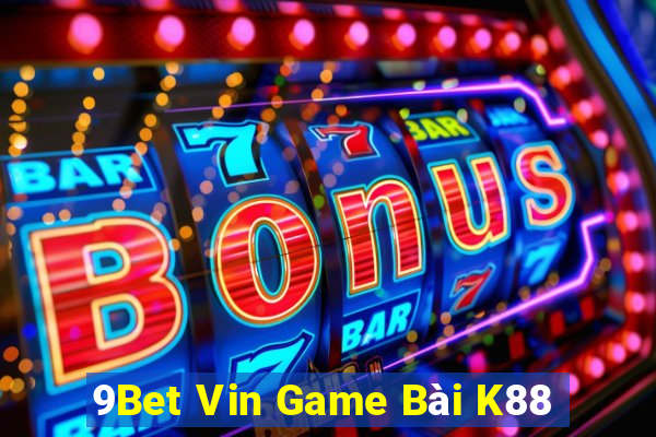 9Bet Vin Game Bài K88