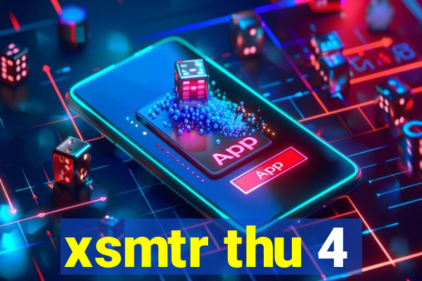 xsmtr thu 4