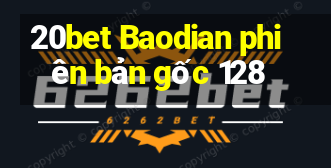 20bet Baodian phiên bản gốc 128