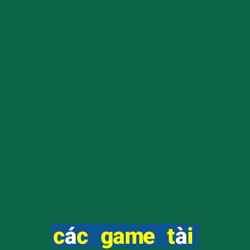 các game tài xỉu uy tín