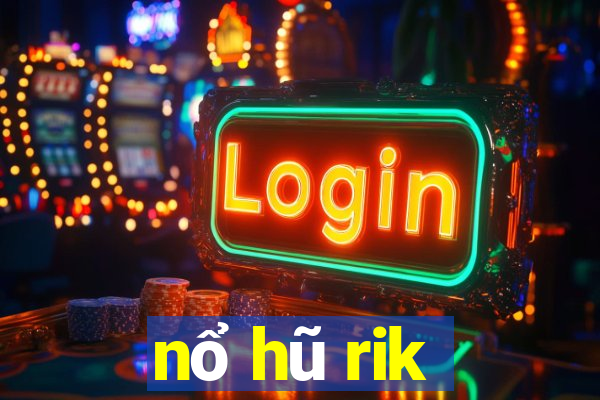 nổ hũ rik