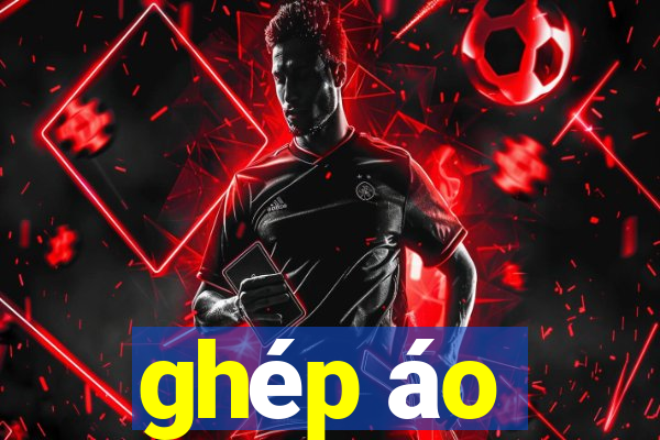 ghép áo