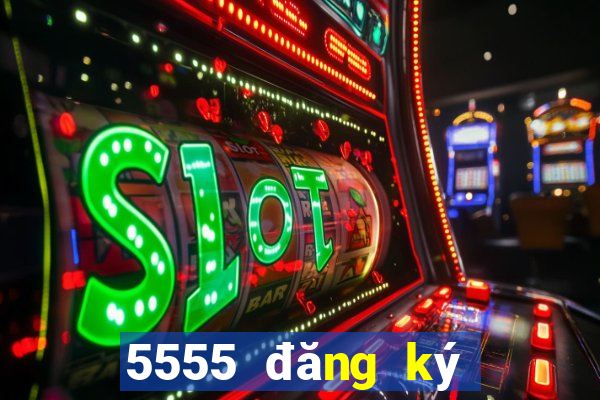 5555 đăng ký xổ số