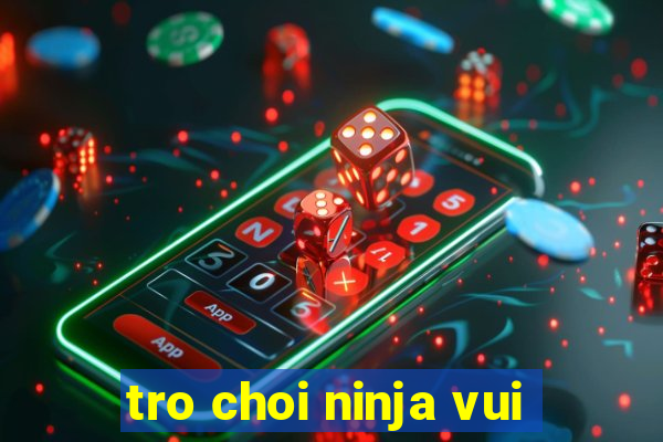 tro choi ninja vui