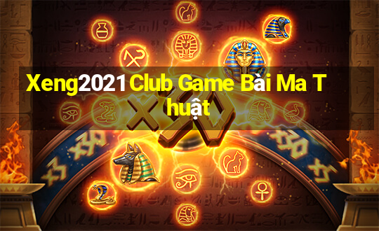 Xeng2021 Club Game Bài Ma Thuật