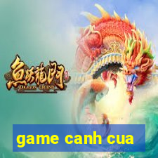 game canh cua