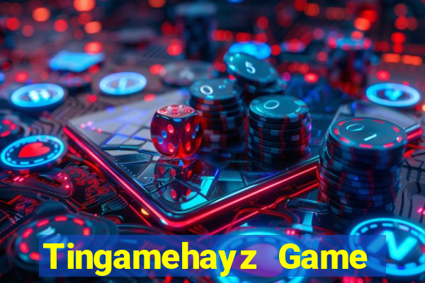 Tingamehayz Game Bài Tặng Tiền