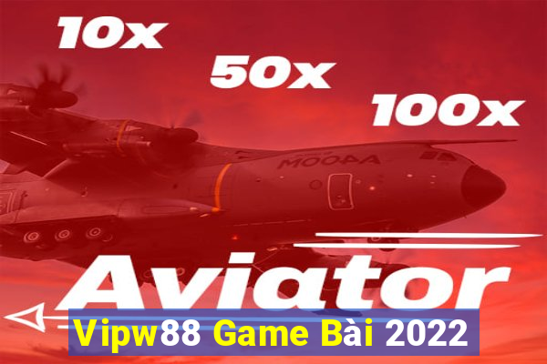 Vipw88 Game Bài 2022