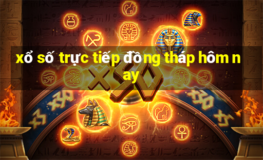 xổ số trực tiếp đồng tháp hôm nay