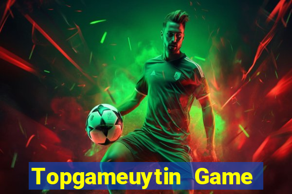 Topgameuytin Game Bài Online Uy Tín