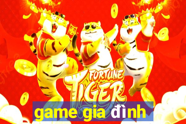 game gia đình