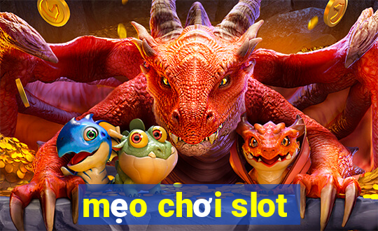 mẹo chơi slot