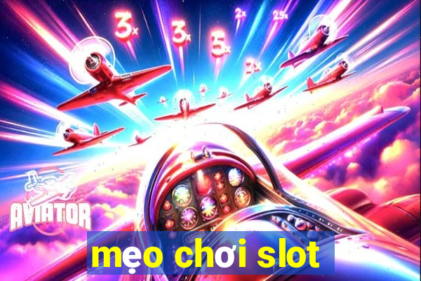 mẹo chơi slot