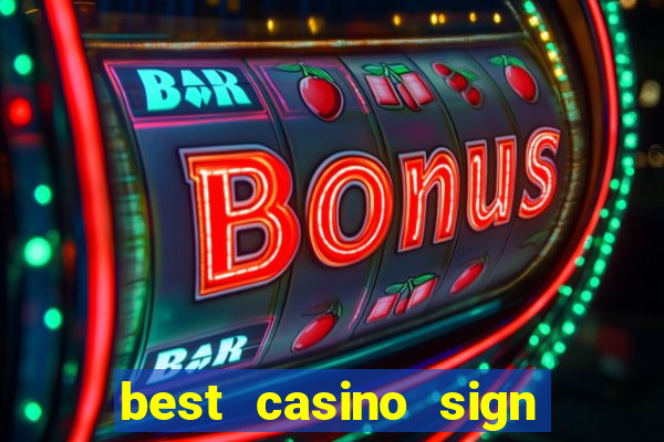 best casino sign up bonus