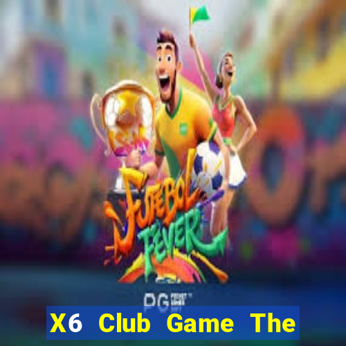 X6 Club Game The Bài Mobile 2021