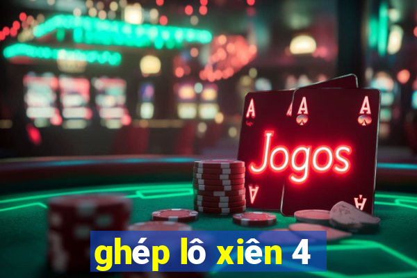 ghép lô xiên 4