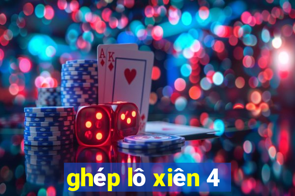 ghép lô xiên 4