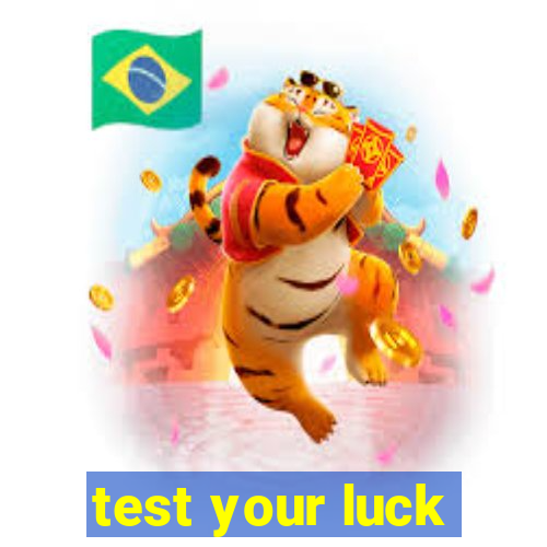 test your luck