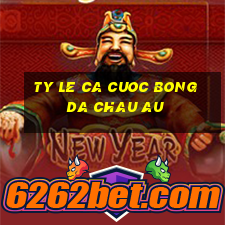 ty le ca cuoc bong da chau au