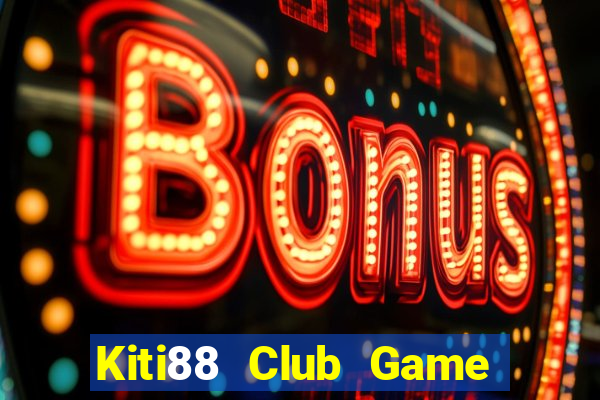 Kiti88 Club Game Bài 52Fun Đổi Thưởng